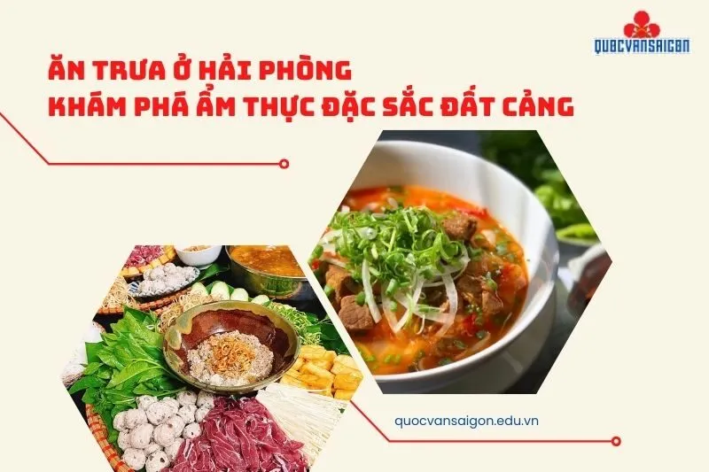 Ăn trưa ở Hải Phòng: Khám phá ẩm thực đặc sắc đất Cảng