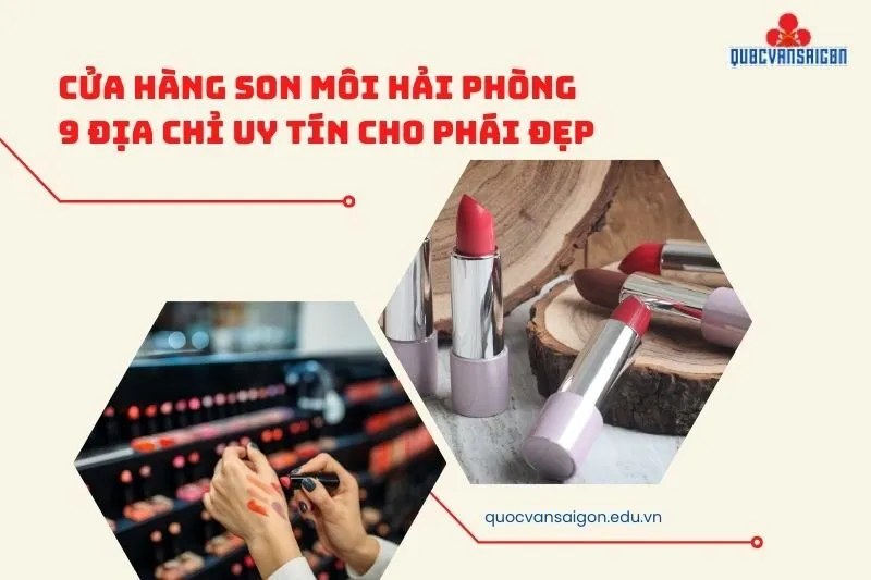 Cửa hàng son môi Hải Phòng: 9 Địa chỉ uy tín cho phái đẹp