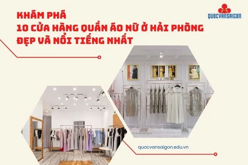 Khám phá 10 cửa hàng quần áo nữ ở Hải Phòng đẹp và nổi tiếng nhất