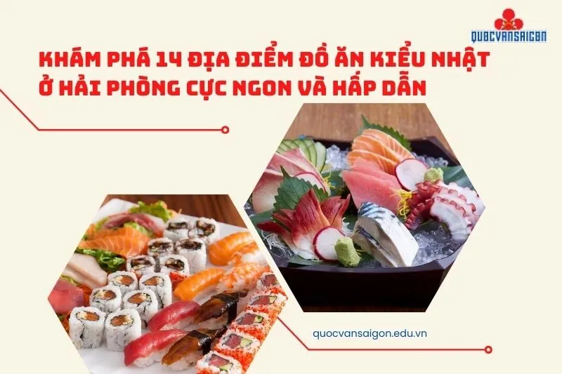 Khám phá 14 địa điểm đồ ăn kiểu Nhật ở Hải Phòng cực ngon và hấp dẫn