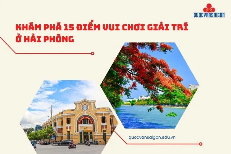 Khám phá 15 điểm vui chơi giải trí ở Hải Phòng