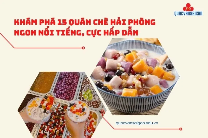 Khám Phá 15 Quán Chè Hải Phòng Ngon Nổi Tiếng, Cực Hấp Dẫn