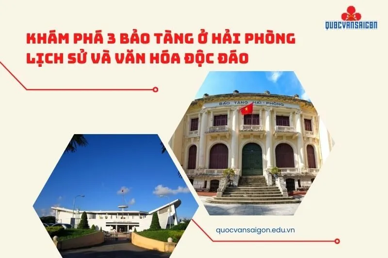 Khám Phá 3 Bảo Tàng ở Hải Phòng Lịch Sử và Văn Hóa Độc Đáo