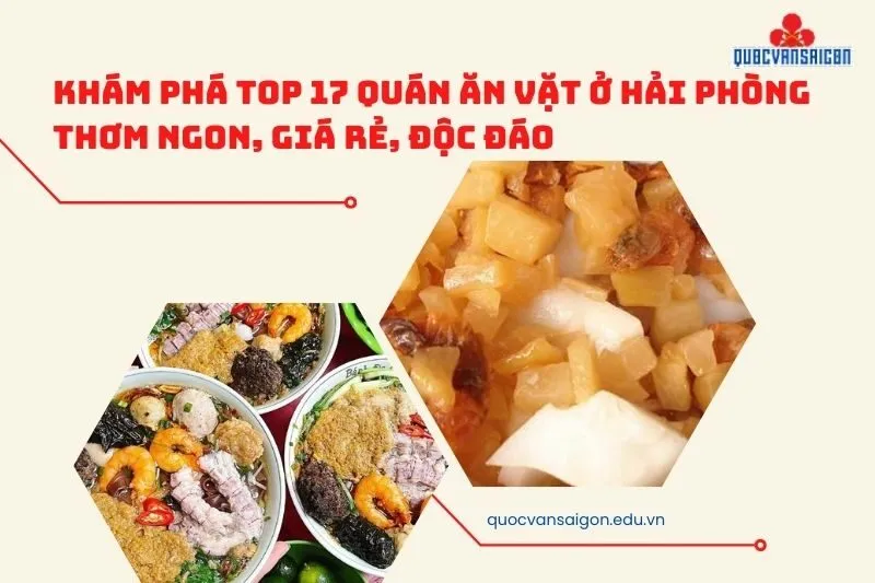 Khám Phá TOP 17 Quán Ăn Vặt Ở Hải Phòng Thơm Ngon, Giá Rẻ, Độc Đáo