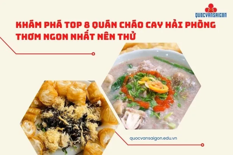 Khám phá top 8 quán cháo cay Hải Phòng thơm ngon nhất nên thử