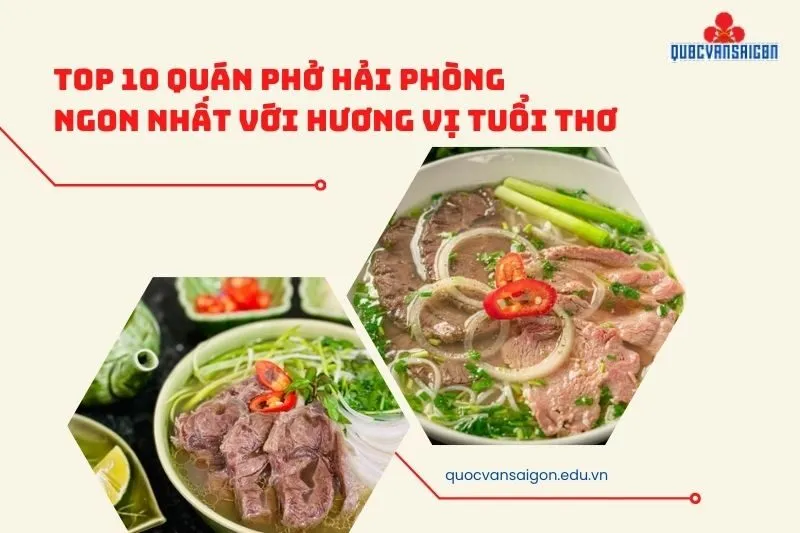 Top 10 quán phở Hải Phòng ngon nhất với hương vị tuổi thơ