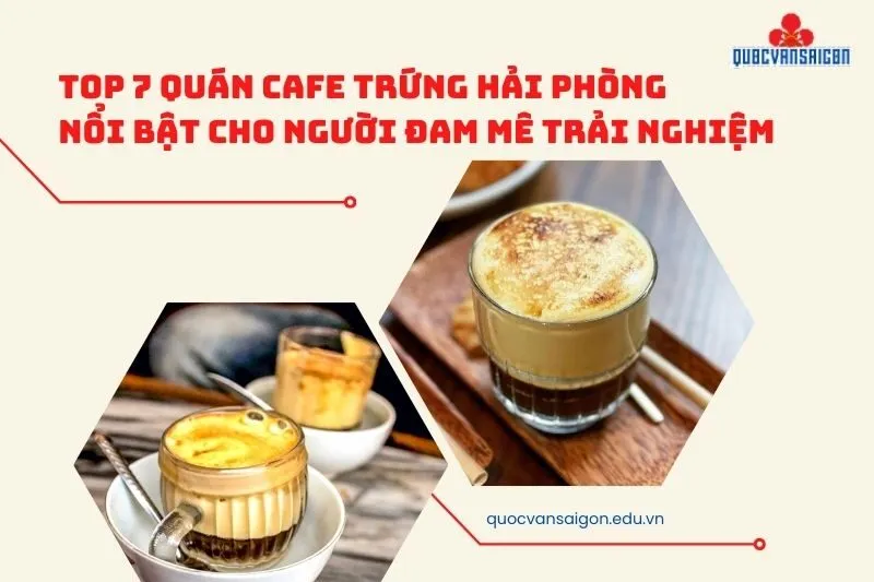 Top 7 quán cafe trứng Hải Phòng nổi bật cho người đam mê trải nghiệm