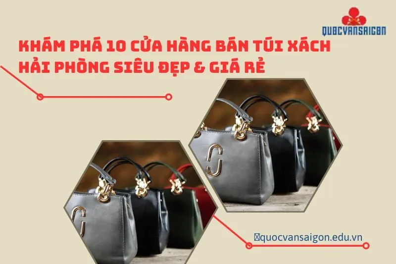 kham-pha-10-cua-hang-ban-tui-xach-hai-phong-sieu-dep-gia-re
