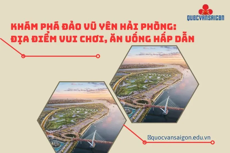 kham-pha-dao-vu-yen-hai-phong-dia-diem-vui-choi-an-uong-hap-dan