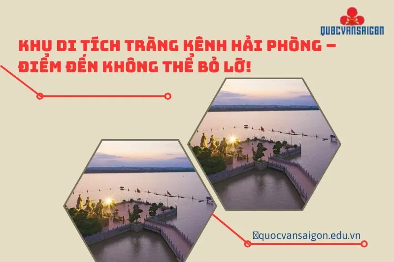 khu-di-tich-trang-kenh-hai-phong-diem-den-khong-the-bo-lo
