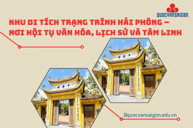 khu-di-tich-trang-trinh-hai-phong-noi-hoi-tu-van-hoa-lich-su-va-tam-linh