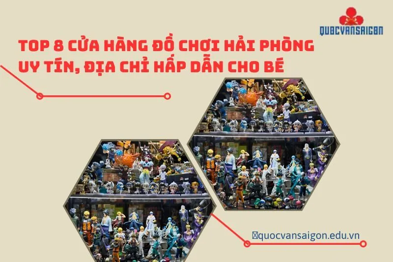 top-8-cua-hang-do-choi-hai-phong-uy-tin-dia-chi-hap-dan-cho-be
